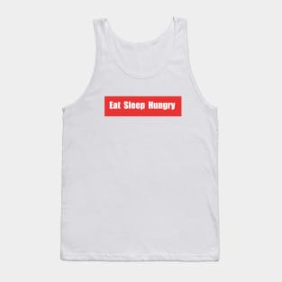 Eat sleep Hungry Tank Top